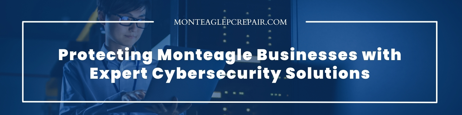 Protecting Monteagle Businesses with Expert Cybersecurity Solutions